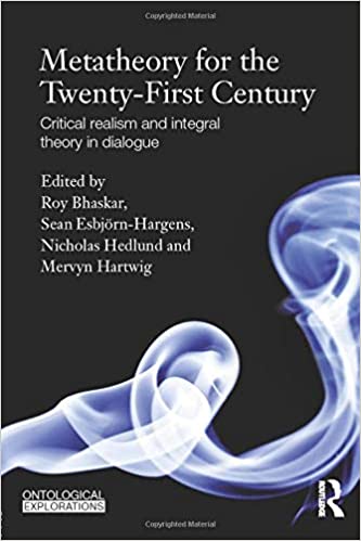 Metatheory for the Twenty-First Century: Critical Realism and Integral Theory in Dialogue - Orginal Pdf